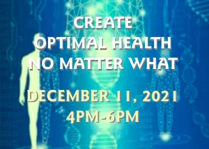 Create Optimal Health No Matter What